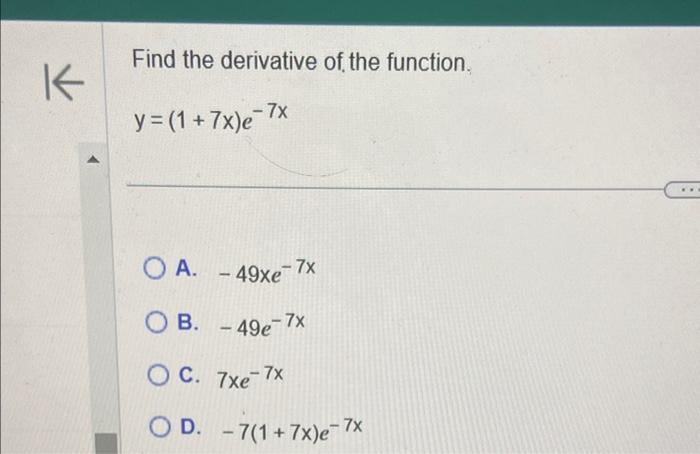 Solved Find The Derivative Of The Function Y 1 7x E−7x A