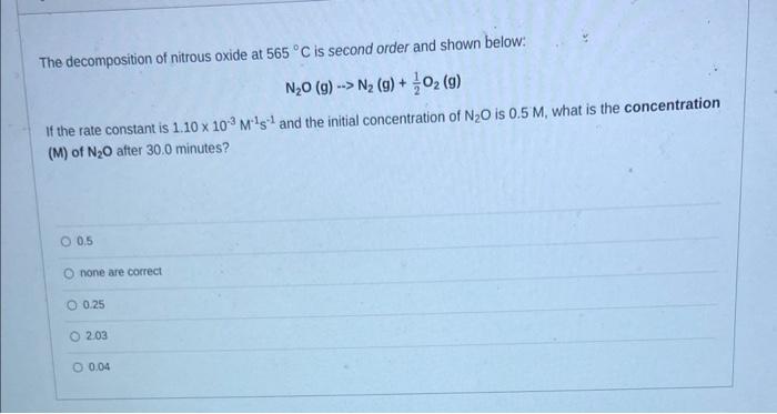 Solved The decomposition of nitrous oxide at 565∘C is second | Chegg.com