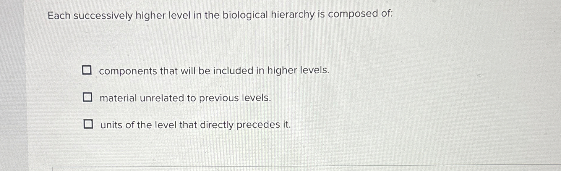 Solved Each successively higher level in the biological | Chegg.com