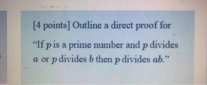 Solved [4 points] Outline a direct proof for “If pis a prime | Chegg.com