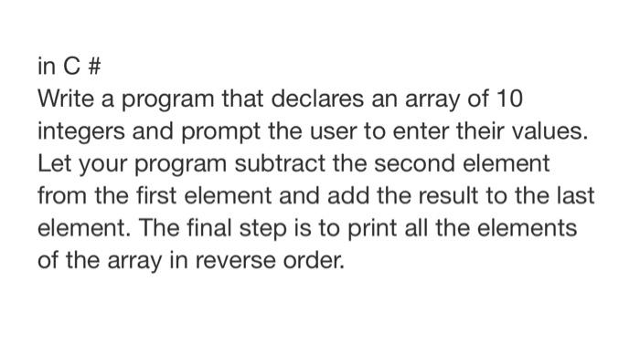 Solved in C # Write a program that declares an array of 10 | Chegg.com