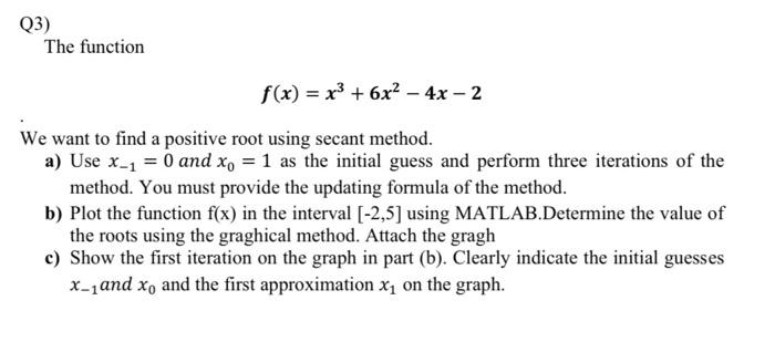 Solved Q3 The Function F X X3 6x2−4x−2 We Want To Find A