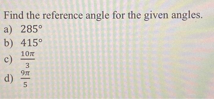 Solved Find The Reference Angle For The Given Angles. A) | Chegg.com