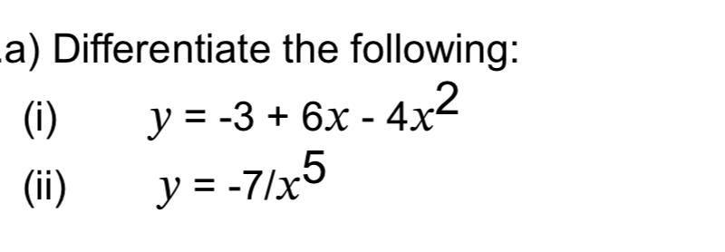 Solved a) ﻿Differentiate the following:(i) y=-3+6x-4x2 | Chegg.com