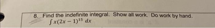 Solved 8. Find the indefinite integral. Show all work. Do | Chegg.com