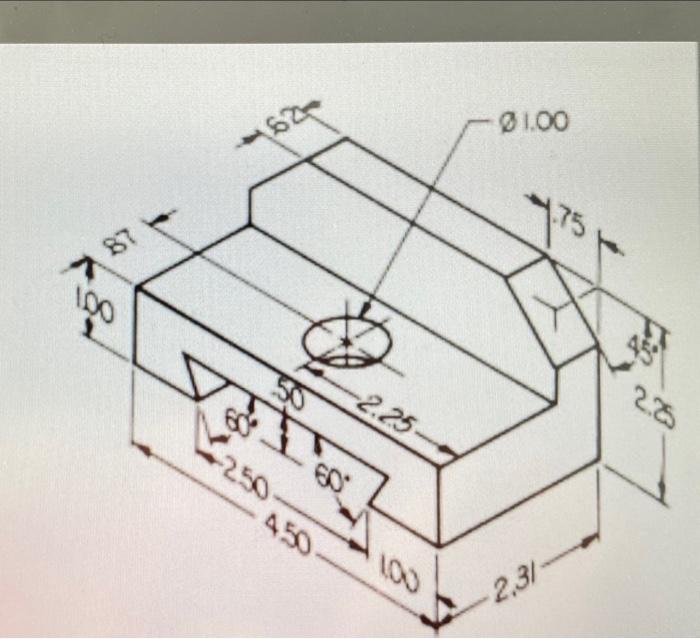 Solved draw and dimension front, top and right side view of | Chegg.com