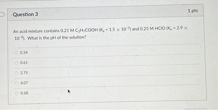 Solved Question 3 An acid mixture contains 0.21 M C3H7COOH | Chegg.com