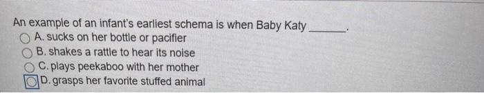 Solved An example of an infant's earliest schema is when | Chegg.com