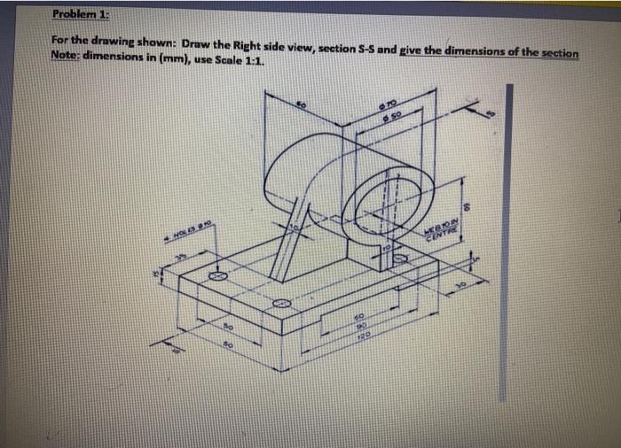 Solved Problem 1: For the drawing shown: Draw the Right side | Chegg.com