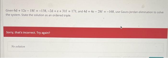 Solved Given 6 d+12e−18f=−138,−2 d+e+31f=171, and 4 | Chegg.com