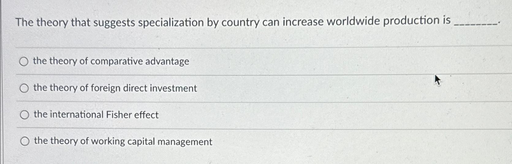Solved The theory that suggests specialization by country