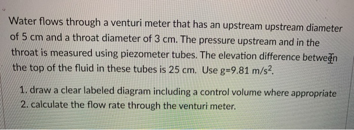 Solved Water flows through a venturi meter that has an | Chegg.com