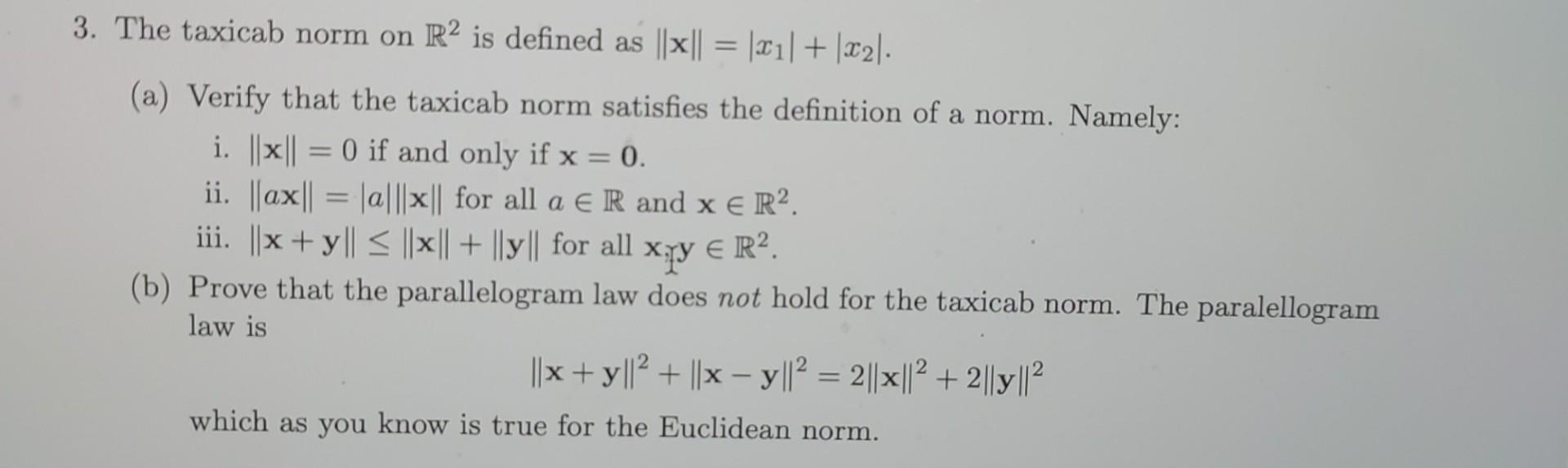 Solved 3. The taxicab norm on R2 is defined as ||*|| = |21| | Chegg.com