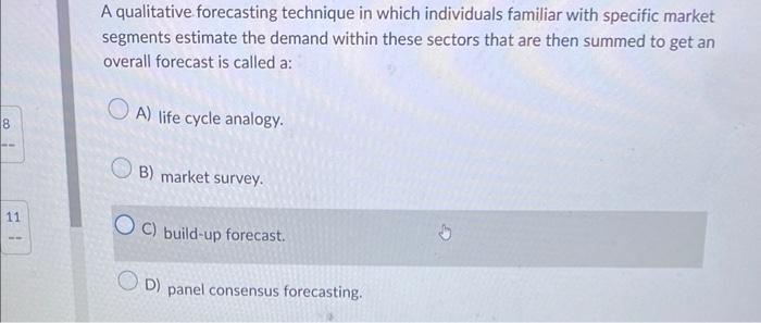 Solved A Qualitative Forecasting Technique In Which Chegg