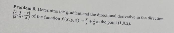 Solved Problem 8. Determine the gradient and the directional | Chegg.com