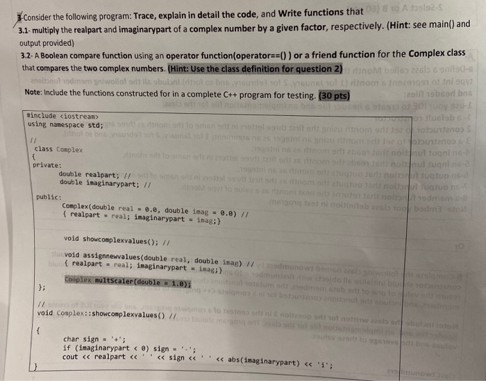 3-Consider the following program: Trace, explain in detail the code, and Write functions that 3.1- multiply the realpart and