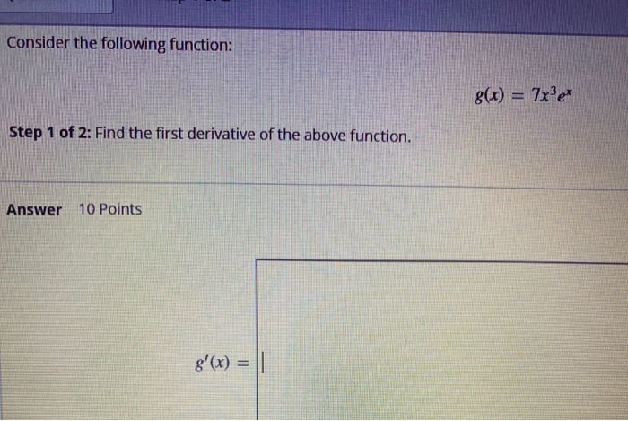 Solved Consider the following function: 8(x) = 7x3er Step 1 | Chegg.com