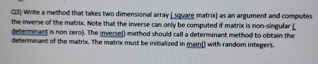 Solved Q3) Write a method that takes two dimensional array ( | Chegg.com
