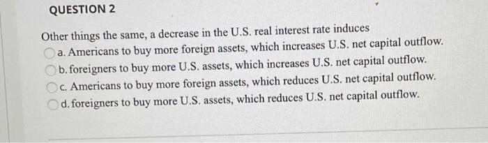 Solved QUESTION 2 Other things the same, a decrease in the | Chegg.com