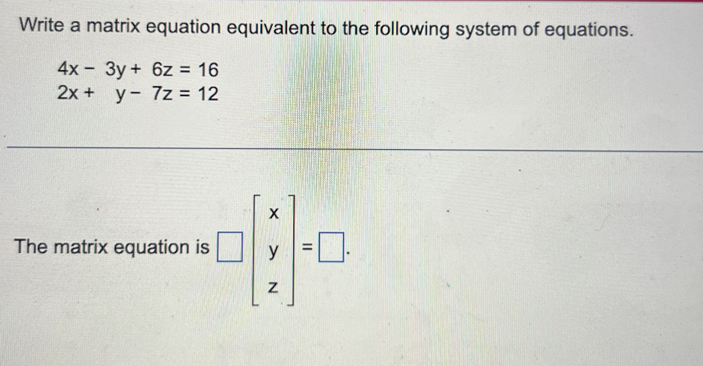 Solved Write a matrix equation equivalent to the following | Chegg.com