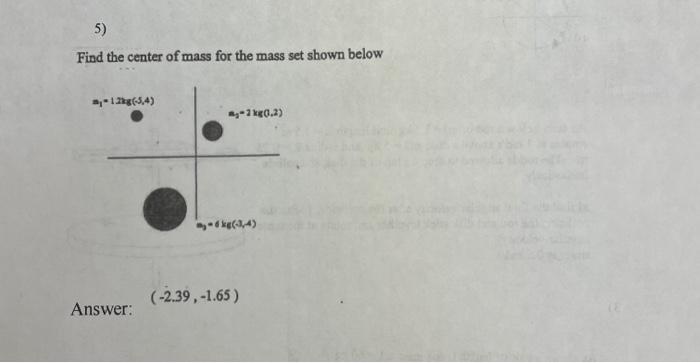 Solved 5) Find the center of mass for the mass set shown | Chegg.com