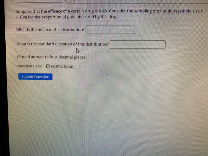 Solved Suppose That The Efficacy Of A Certain Drug Is 0 46 Chegg