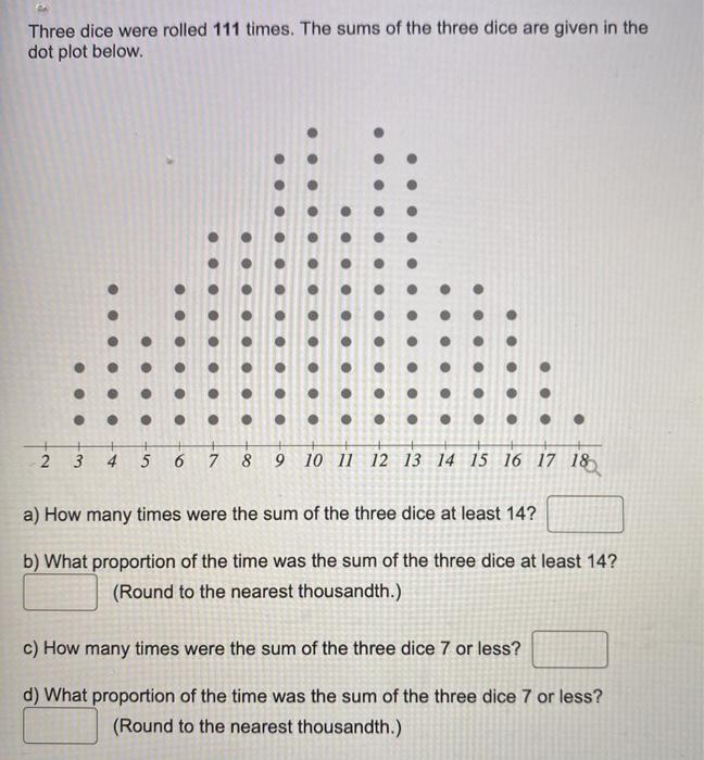 Solved Three dice were rolled 111 times. The sums of the