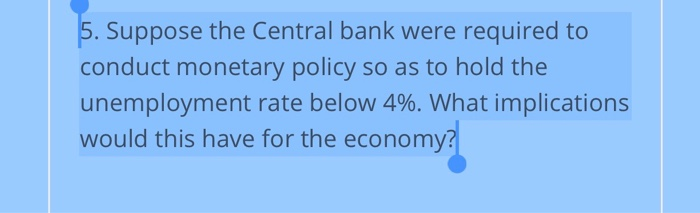 Solved 5. Suppose the Central bank were required to conduct | Chegg.com