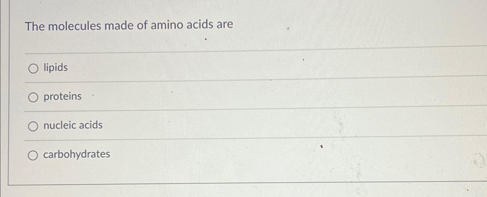 Solved The molecules made of amino acids | Chegg.com