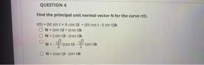 Solved Find the principal unit normal vector N for the curve | Chegg.com
