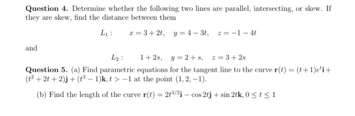 Solved Question 4. Determine whether the following two lines | Chegg.com