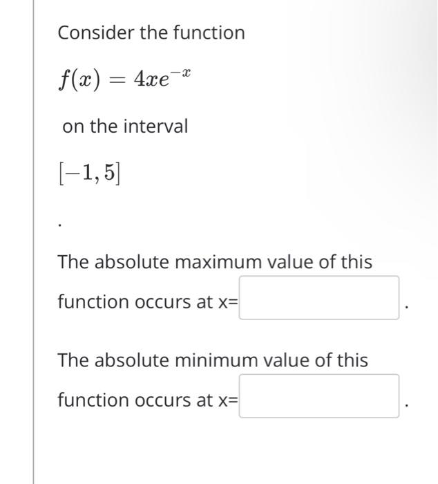 Solved Consider the function f(x)=4xe−x on the interval | Chegg.com