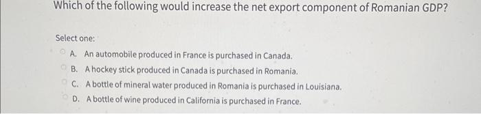 Solved Which of the following would increase the net export | Chegg.com
