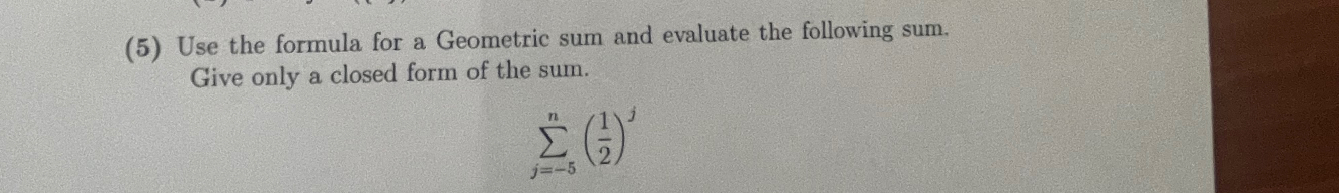 Solved (5) ﻿Use the formula for a Geometric sum and evaluate | Chegg.com