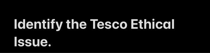 tesco ethical issues case study