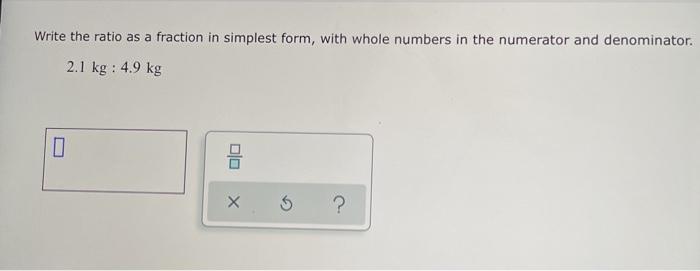 Solved Write the ratio as a fraction in simplest form, with | Chegg.com