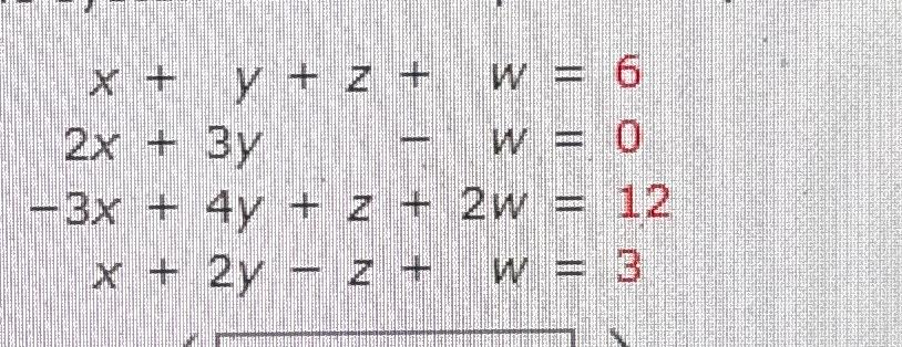 Solved x+y+z+w=62x+3y-w=0-3x+4y+z+2w=12x+2y-z+w=3 | Chegg.com