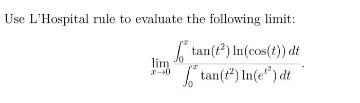 Solved Use L'Hospital rule to evaluate the following limit: | Chegg.com