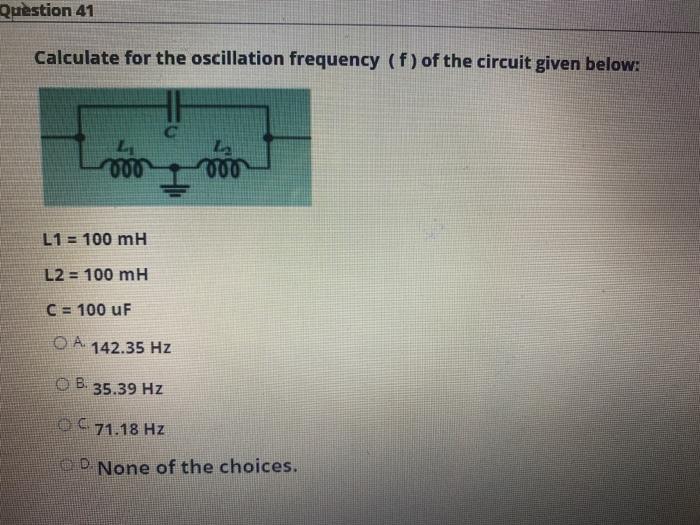 Solved Question 41 Calculate For The Oscillation Frequency | Chegg.com