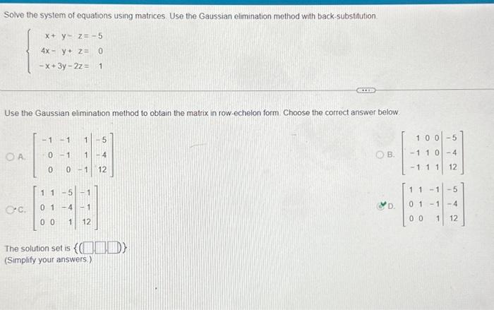 Solved Solve the system of equations using matrices. Use the | Chegg.com