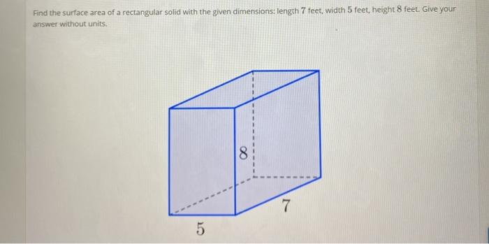 Solved Find the surface area of a rectangular solid with the | Chegg.com