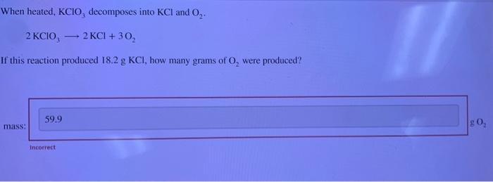 Solved When Heated, KClO3 Decomposes Into KCl And O2. | Chegg.com