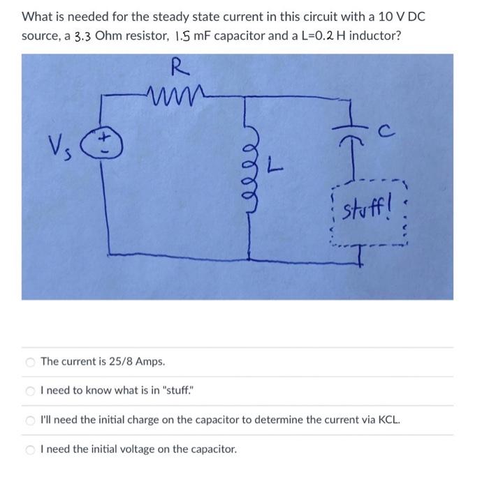Solved What is needed for the steady state current in this