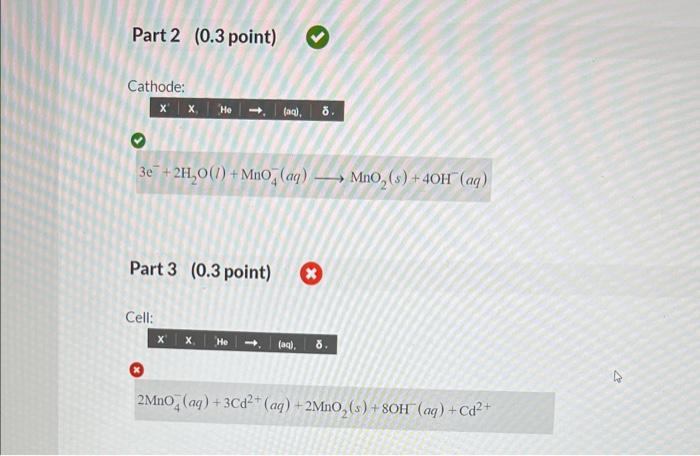 Cathode:
\[
3 \mathrm{e}^{-}+2 \mathrm{H}_{2} \mathrm{O}(\mathrm{l})+\mathrm{MnO}_{4}^{-}(a q) \longrightarrow \mathrm{MnO}_{