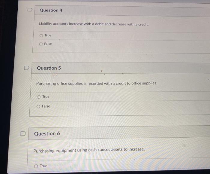 Solved D Question 4 Liability accounts increase with a debit | Chegg.com