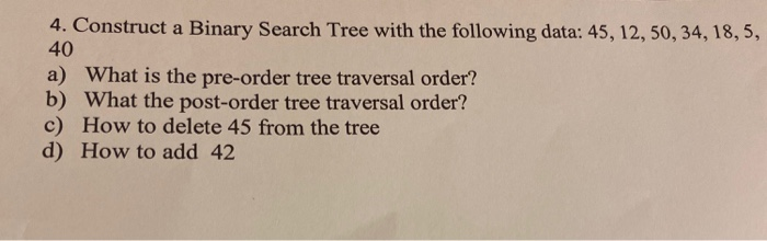 Solved 4. Construct a Binary Search Tree with the following | Chegg.com