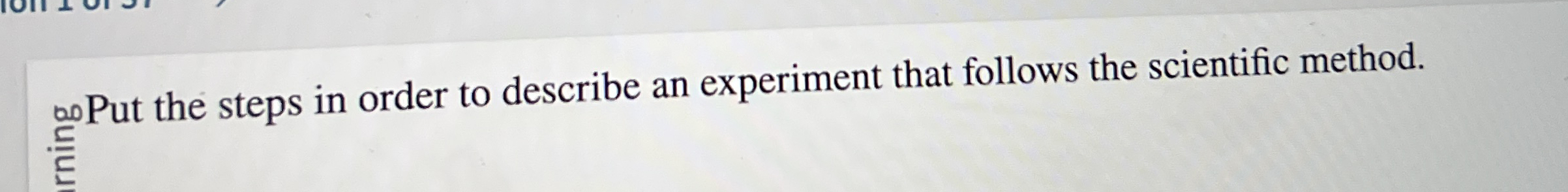 Solved ?0 ﻿Put the steps in order to describe an experiment | Chegg.com