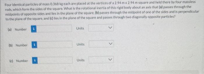 Solved Four Identical Particles Of Mass 0.368 Kg Each Are | Chegg.com