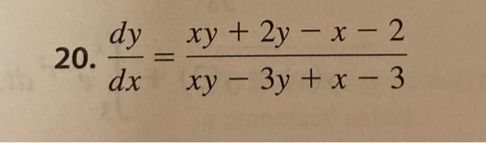 Solved dy 20. dx xy + 2y - x - 2 xy - 3y + x - 3 EXERCISES | Chegg.com