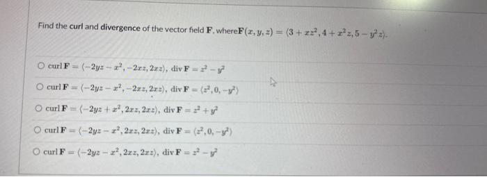 Solved Find the curl and divergence of the vector field F, | Chegg.com